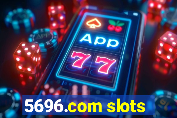 5696.com slots